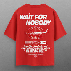 Buy Oversized streetwear WAIT FOR NOBODY T - SHIRT Online - RoadTrip®