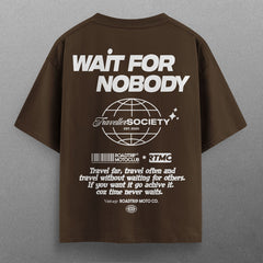 Buy Oversized streetwear WAIT FOR NOBODY T - SHIRT Online - RoadTrip®